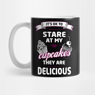 Baking Meme | Funny Its Ok To Stare At My Cupcakes They Are Delicious Graphic Mug